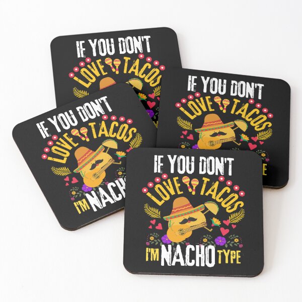 Item preview, If You Don't Love Tacos I'm Nacho Type - Cinco de Mayo designed and sold by CreativeDStore.