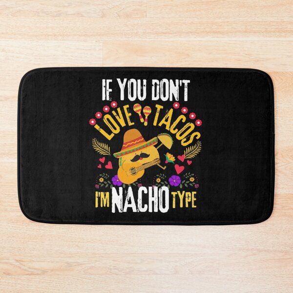 Item preview, If You Don't Love Tacos I'm Nacho Type - Cinco de Mayo designed and sold by CreativeDStore.
