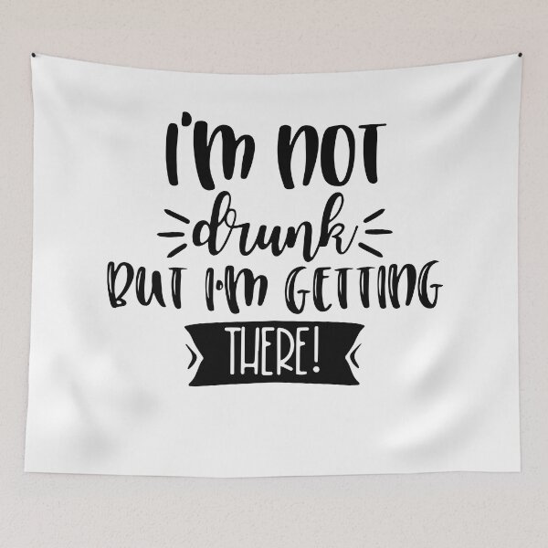 Item preview, I'm Not Drunk, But I'm Getting There. Funny Drinking Quote For Those Girls Night's Out. designed and sold by That Cheeky Tee.