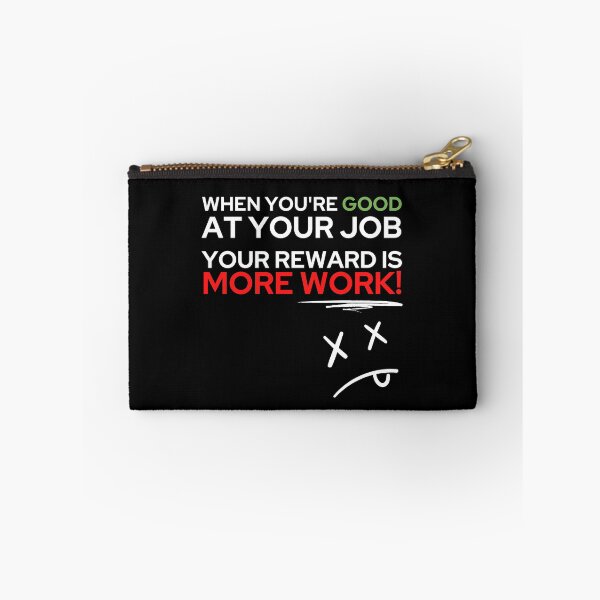 Item preview, When you're good at your job, your reward is more work designed and sold by ApparelFactory.