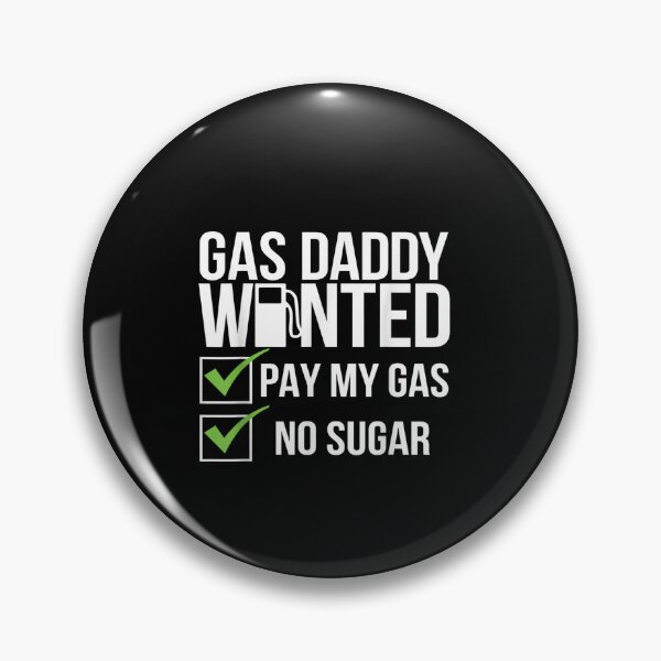 Item preview, Gas Daddy Wanted High Gas Prices Funny No Sugar Biden Humor designed and sold by RahmaniArt.
