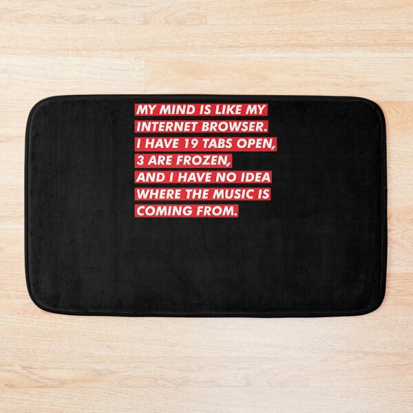 Item preview, My Mind Is Like My Internet Browser designed and sold by contractingsdsd.