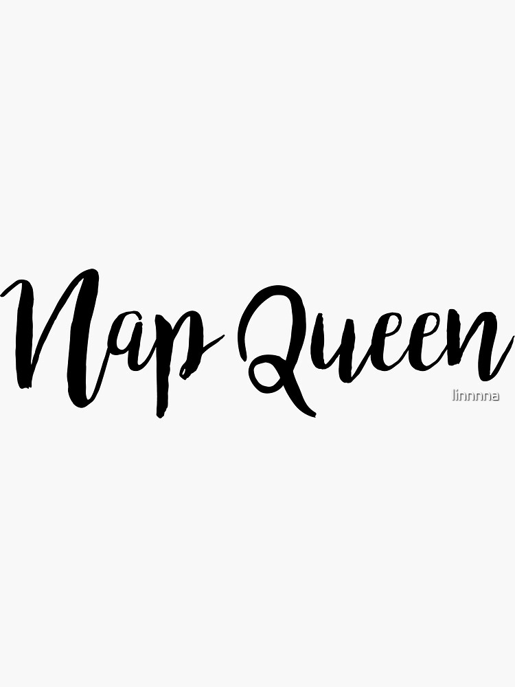 "Nap Queen " Sticker by linnnna Redbubble