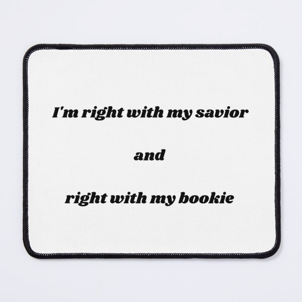 Item preview, I'm right with my savior and right with my bookie designed and sold by Robs-Place.