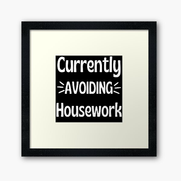 Item preview, Currently Avoiding Housework. Humorous Procrastination Quote. designed and sold by That Cheeky Tee.