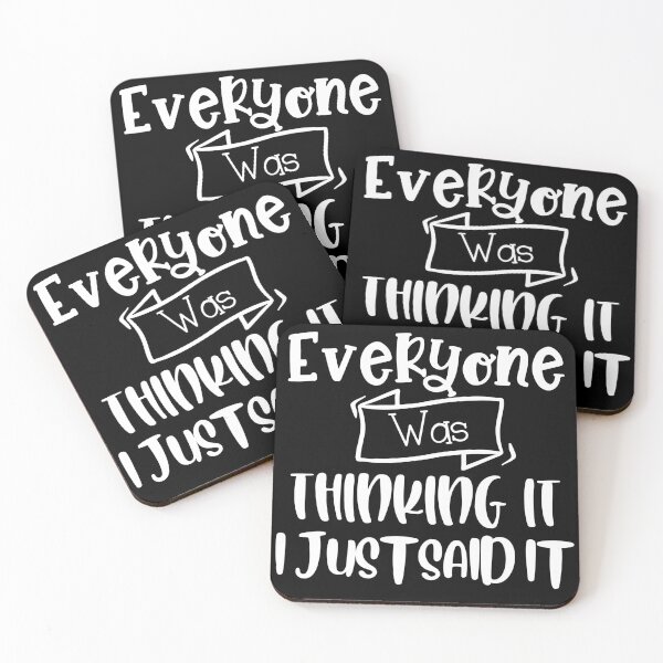 Item preview, Everyone Was Thinking It I Just Said It. Funny Sarcastic Quote. designed and sold by That Cheeky Tee.