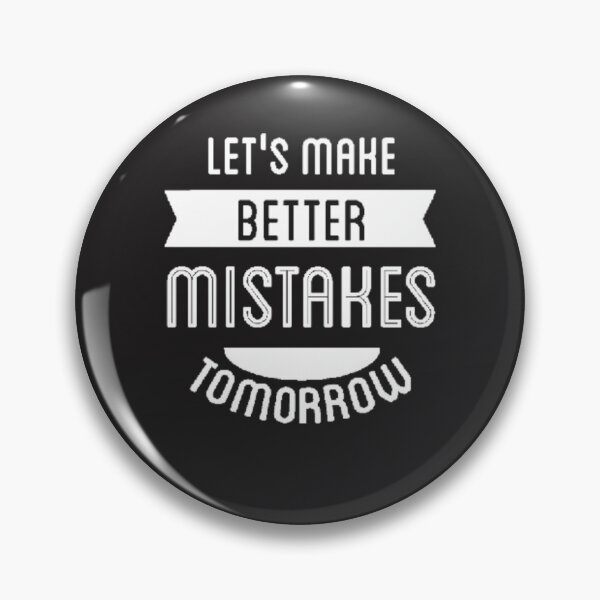 Item preview, Lets Make Better Mistakes Tomorrow designed and sold by Lumia Creations.
