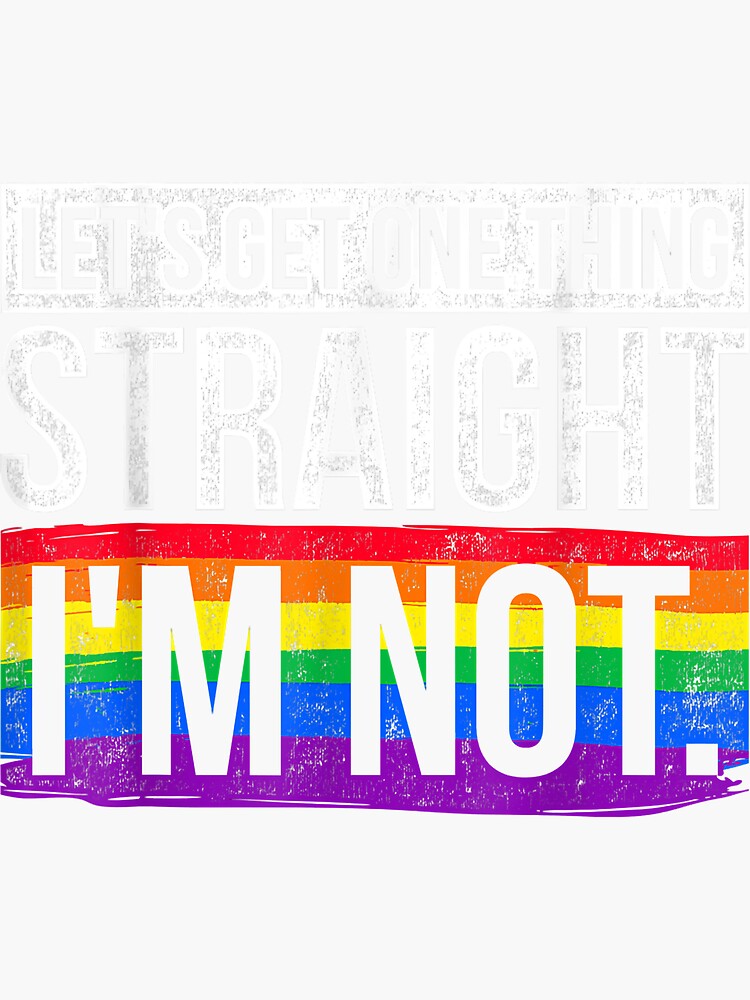 Lets Get One Thing Straight Im Not Lgbt Sticker By Vignette2323 Redbubble