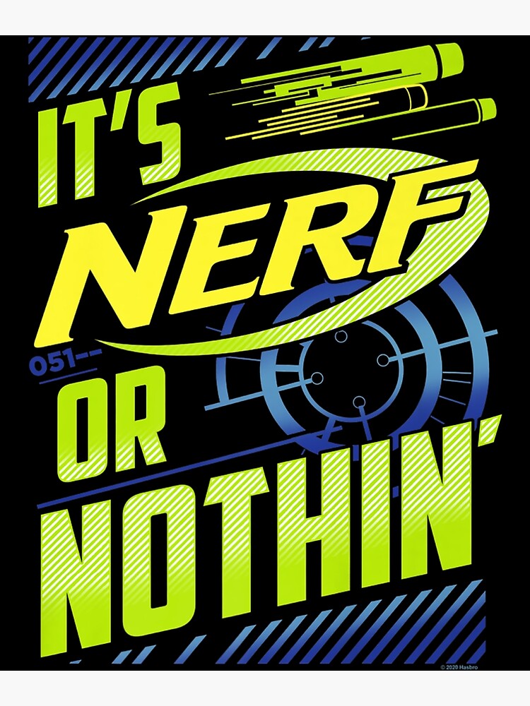 Nerf Its Nerf Or Nothin Premium Poster For Sale By Mackotkmulera Redbubble