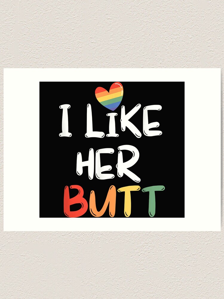 Lgbt Lesbian Matching Couples Compliment I Like Her Butt Art Print For Sale By Vignette2323