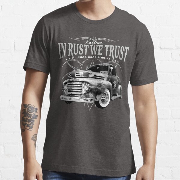 In Rust We Trust - Truck Essential T-Shirt