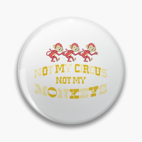 Item preview, NOT MY CIRCUS  designed and sold by u167064.
