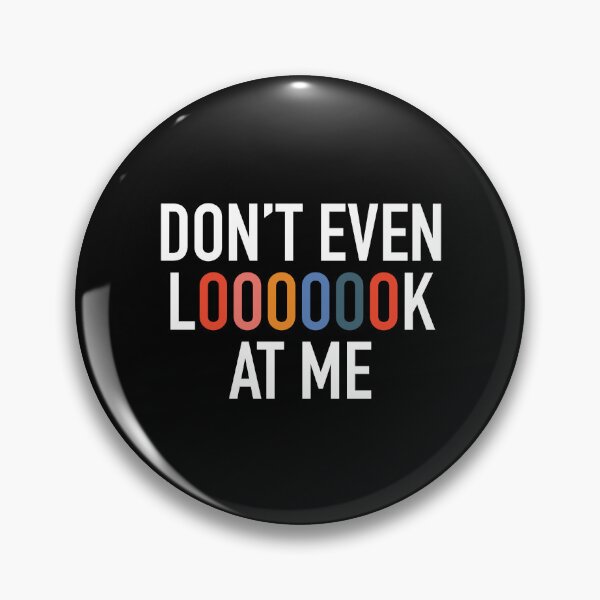 Item preview, Don't Even Look At Me designed and sold by KimoStudio.