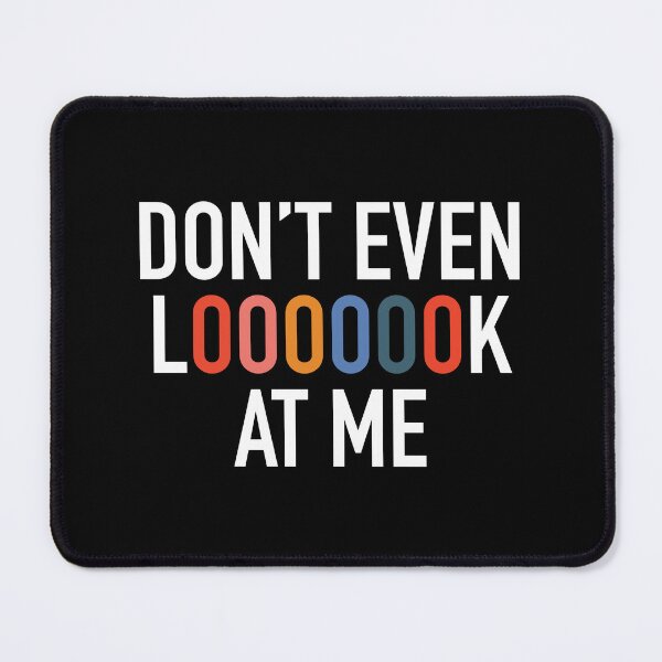 Item preview, Don't Even Look At Me designed and sold by KimoStudio.
