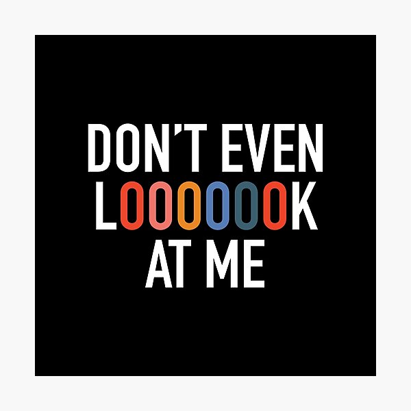 Don't Look At Me. Funny Sarcastic Antisocial Introvert Saying