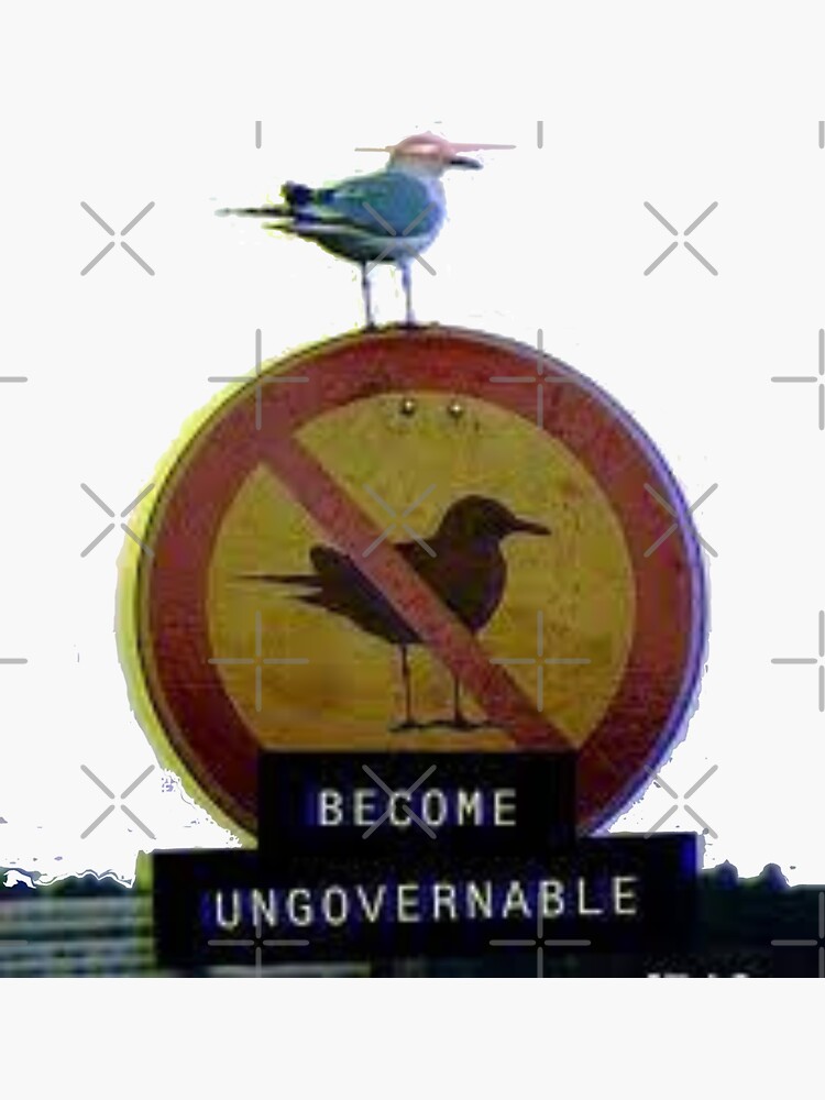 Ungovernable Bird On No Bird Sign" Sticker for Sale by