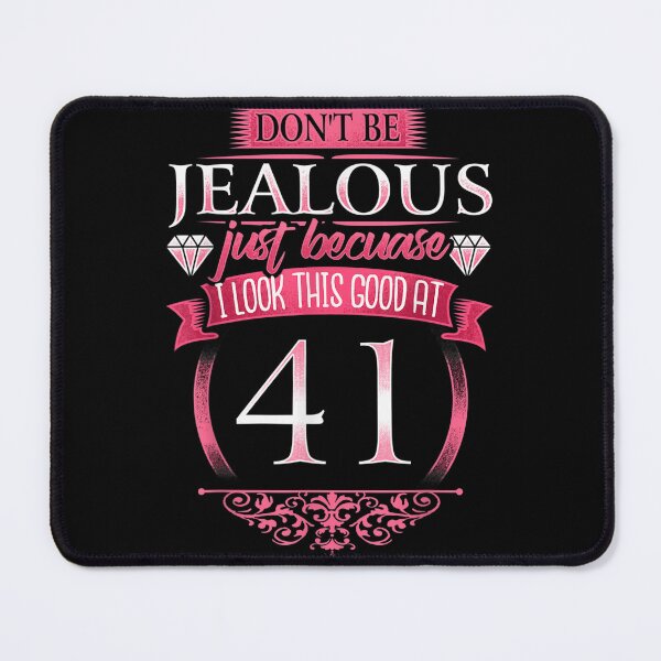 Item preview, Dont Be Jealous 41 Womens 41st Birthday designed and sold by MoknilSunima.