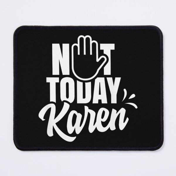 Item preview, Not Today Karen Karens Calm Down designed and sold by MoknilSunima.