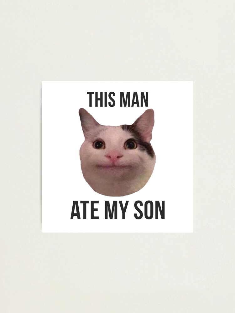 Beluga Cat Meme This Man Ate My Son Photographic Print