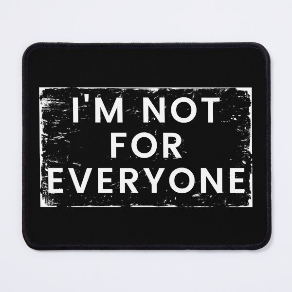 Item preview, I'm Not for Everyone. Funny Sarcastic Anti Social Quote for Those that Just Dont Give A Fuck What People Think. designed and sold by That Cheeky Tee.