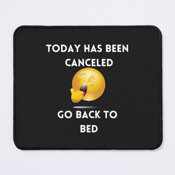 Item preview, Today Has Been Canceled Go Back To Bed Classic Copy Copy designed and sold by IEatSwans.