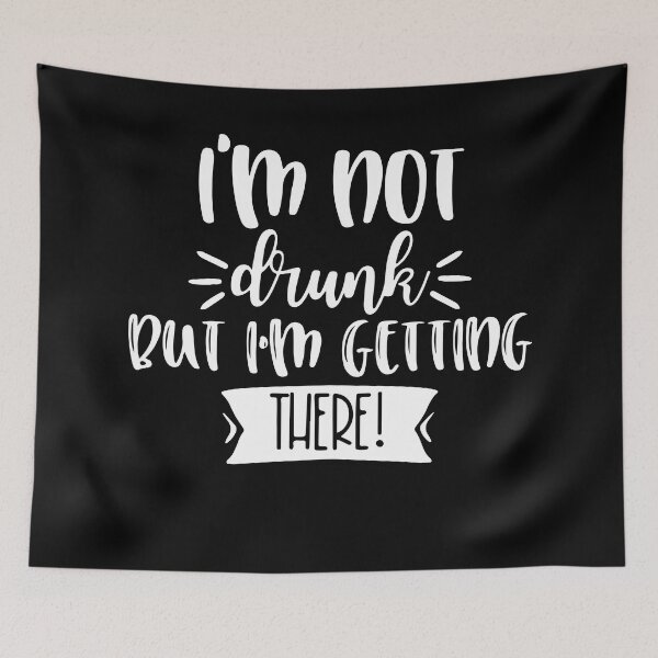 Item preview, I'm Not Drunk, But I'm Getting There. Funny Drinking Quote For Those Girls Night's Out. designed and sold by That Cheeky Tee.