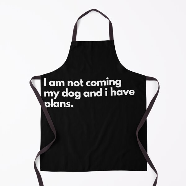 Item preview, I'm not coming my dog and i have plans designed and sold by TheBrotherHouse.
