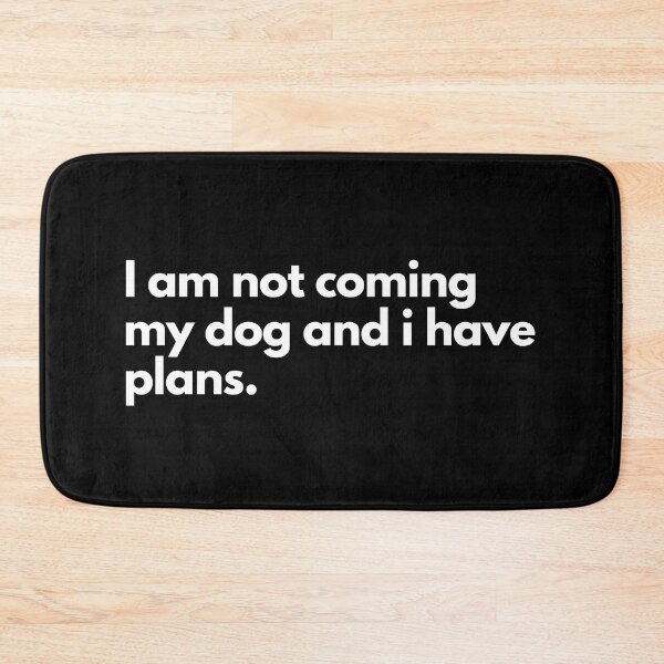 Item preview, I'm not coming my dog and i have plans designed and sold by TheBrotherHouse.