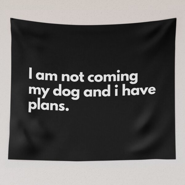 Item preview, I'm not coming my dog and i have plans designed and sold by TheBrotherHouse.