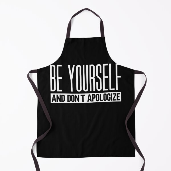 Item preview, Be Yourself And Don't Apologize designed and sold by MARCOdvcdsx.