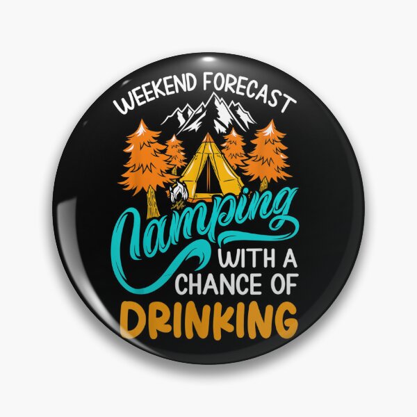 Item preview, Weekend forecast camping with a chance of drinking designed and sold by michellexkelly.