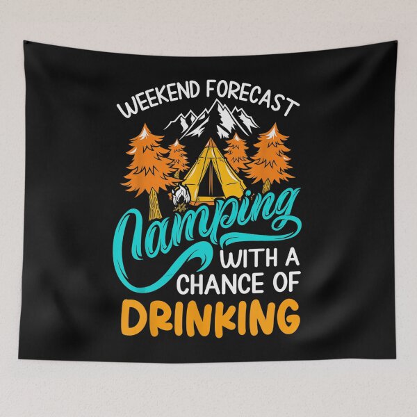 Item preview, Weekend forecast camping with a chance of drinking designed and sold by michellexkelly.