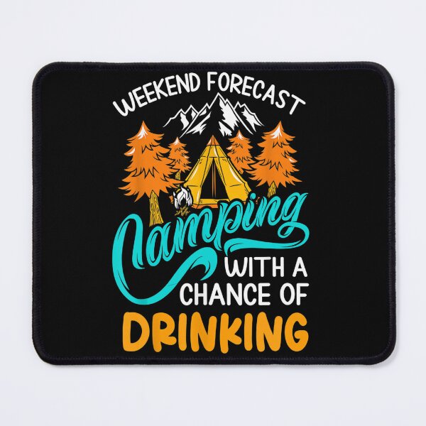 Item preview, Weekend forecast camping with a chance of drinking designed and sold by michellexkelly.