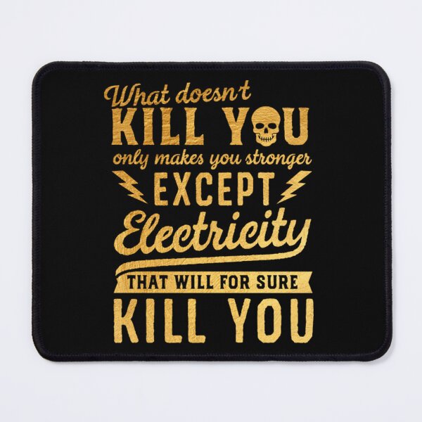 Item preview, GOLD EXCEPT ELECTRICITY KILL YOU designed and sold by joseph7924.