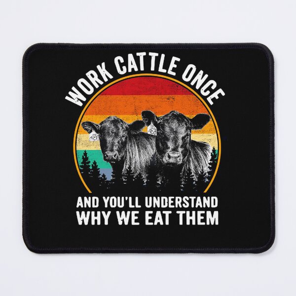 Item preview, Work Cattle Once And Youll Understand Why We Eat Them Cow designed and sold by michellexkelly.