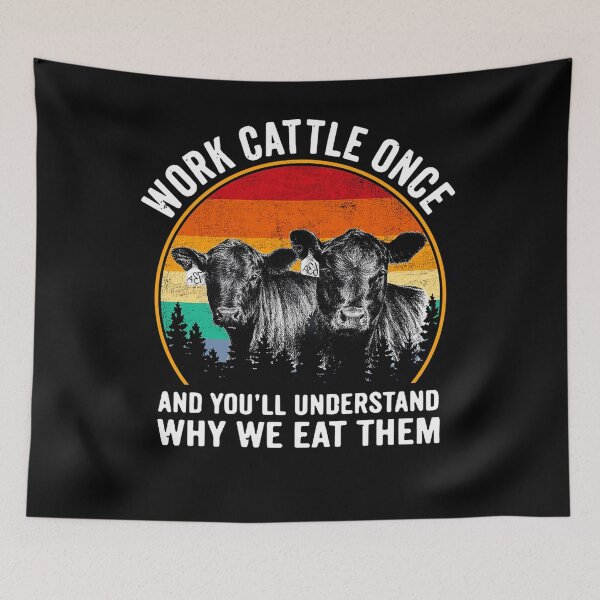 Item preview, Work Cattle Once And Youll Understand Why We Eat Them Cow designed and sold by michellexkelly.