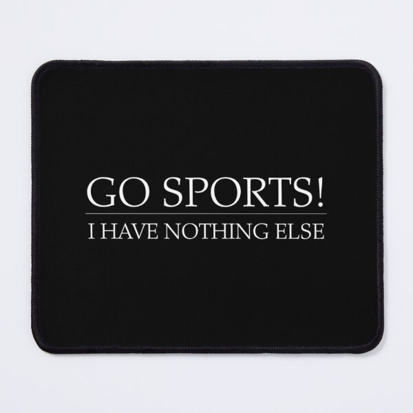 Item preview, Go Sports I Have Nothing Else Classic T-Shirt designed and sold by stewaales6.