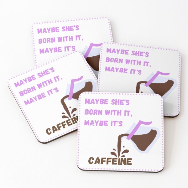 Item preview, Maybe she's born with it, maybe it's caffeine designed and sold by chayse-holden.