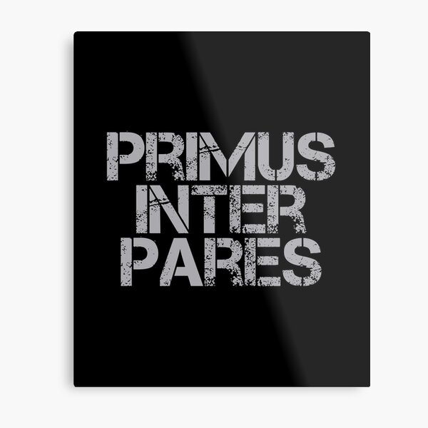 Primus Inter Pares - First Among Equals - Latin Phrases - Distressed - White" Metal Print for Sale by InnovateOdyssey |