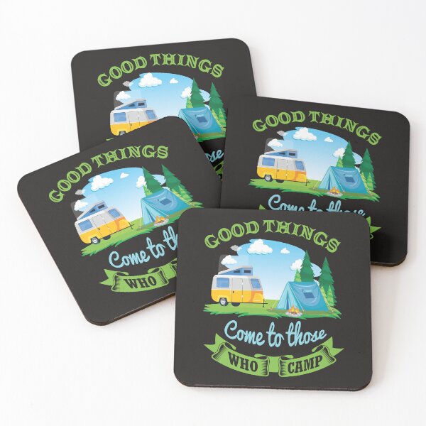 Item preview, Good Things Come To Those Who Camp designed and sold by RED FIR.