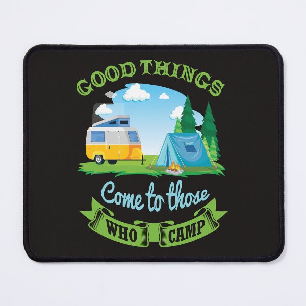 Item preview, Good Things Come To Those Who Camp designed and sold by RED FIR.