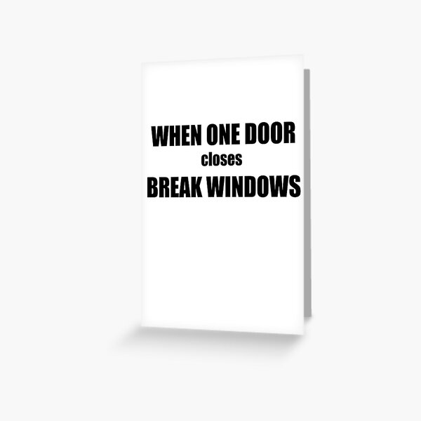 Item preview, When one door closes break windows  designed and sold by platinumknuckle.