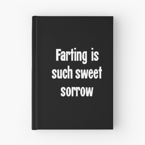 Item preview, Farting Is Such Sweet Sorrow designed and sold by Good-Looking Corpse.