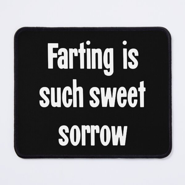 Item preview, Farting Is Such Sweet Sorrow designed and sold by Good-Looking Corpse.