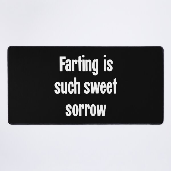 Item preview, Farting Is Such Sweet Sorrow designed and sold by Good-Looking Corpse.