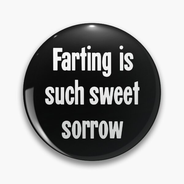 Item preview, Farting Is Such Sweet Sorrow designed and sold by Good-Looking Corpse.
