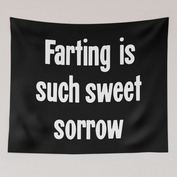 Item preview, Farting Is Such Sweet Sorrow designed and sold by Good-Looking Corpse.