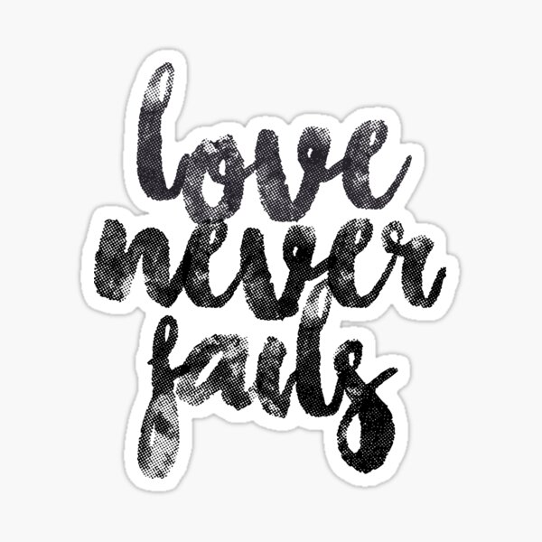 Love Never Fails Stickers Redbubble