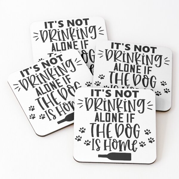Item preview, It's Not Drinking Alone If The Dog Is Home. Funny Dog Alcohol Drinking Lover Saying. designed and sold by That Cheeky Tee.