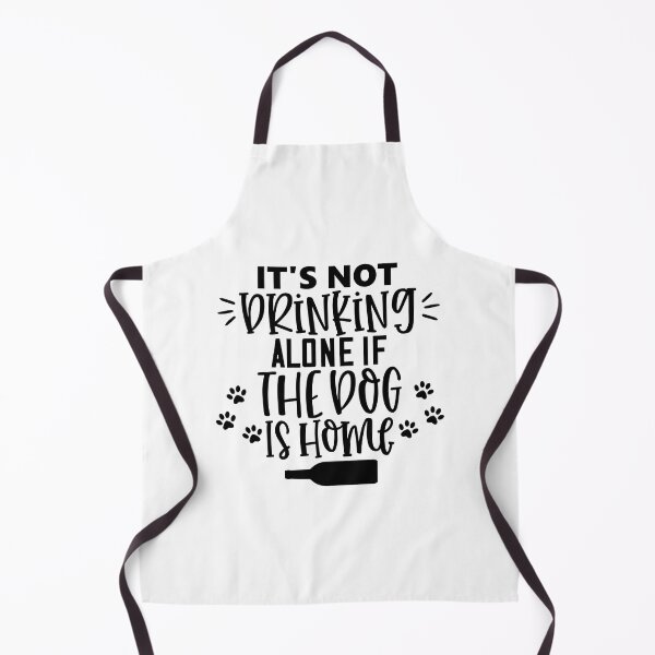 Item preview, It's Not Drinking Alone If The Dog Is Home. Funny Dog Alcohol Drinking Lover Saying. designed and sold by That Cheeky Tee.